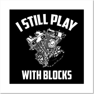 I Still Play With Blocks Racing Maintenance Man Gift Posters and Art